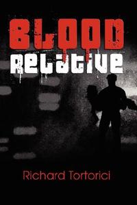 Blood Relative di Richard Tortoria edito da Media Creations Inc