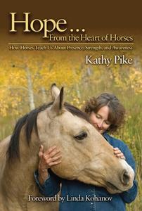 Hope . . . From the Heart of Horses di Kathy Pike edito da Skyhorse Publishing
