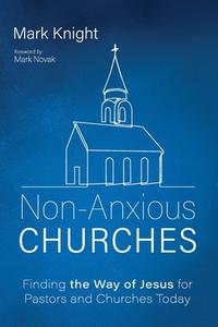 Non-Anxious Churches di Mark Knight edito da Resource Publications