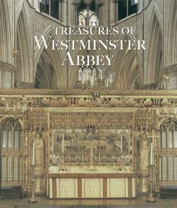 Treasures of Westminster Abbey di Tony Trowles edito da Scala Publishers Ltd
