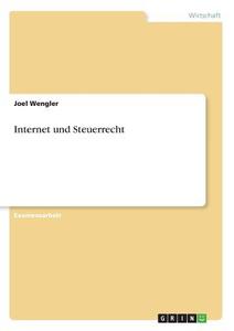 Internet und Steuerrecht di Joel Wengler edito da GRIN Publishing