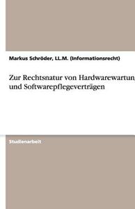 Zur Rechtsnatur Von Hardwarewartungs- Und Softwarepflegevertragen di LL M Markus Schroder edito da Grin Verlag Gmbh