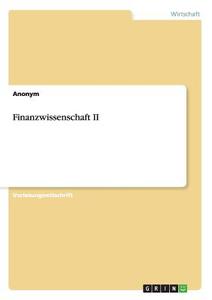 Finanzwissenschaft II di Anonym edito da GRIN Publishing