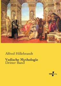 Vedische Mythologie di Alfred Hillebrandt edito da Vero Verlag