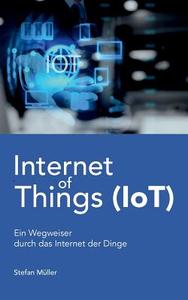 Internet of Things (IoT) di Stefan Müller edito da Books on Demand