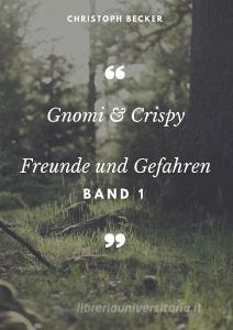 Gnomi und Crispy di Christoph Becker edito da Books on Demand