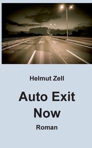 Auto Exit Now di Helmut Zell edito da Books on Demand
