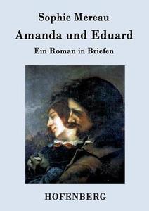 Amanda und Eduard di Sophie Mereau edito da Hofenberg