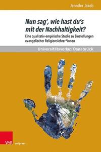 Nun sag' wie hast du's mit der Nachhaltigkeit? di Jennifer Jakob edito da V & R Unipress GmbH