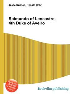 Raimundo Of Lencastre, 4th Duke Of Aveiro edito da Book On Demand Ltd.