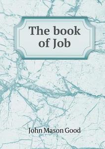 The Book Of Job di John Mason Good edito da Book On Demand Ltd.