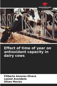 Effect of time of year on antioxidant capacity in dairy cows di Filiberto Anzures-Olvera, Leonel Avendaño, Ulises Macias edito da OUR KNOWLEDGE PUB