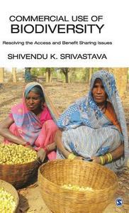 Commercial Use of Biodiversity di Shivendu K. Srivastava edito da Sage