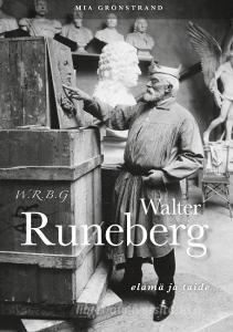 W.R.B.G. Walter Runeberg - elämä ja taide di Mia Grönstrand edito da Books on Demand
