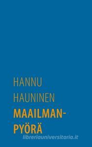 Maailmanpyörä di Hannu Hauninen edito da Books on Demand