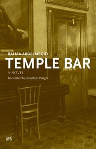 Temple Bar di Bahaa Abdelmegid edito da The American University in Cairo Press