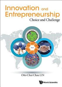 Innovation and Entrepreneurship di Otto Chui Chau Lin edito da WSPC
