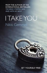 I Take You di Nikki Gemmell edito da Harpercollins Publishers