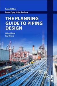 The Planning Guide to Piping Design di Richard (Currently employed by a major oil and gas producer in Engineering Information Management Beale, Bowers edito da Elsevier Science & Technology