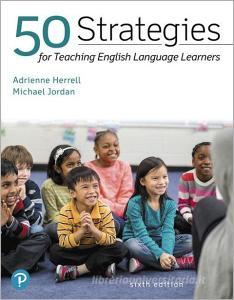 50 Strategies For Teaching English Language Learners di Adrienne Herrell, Michael Jordan edito da Pearson Education (us)