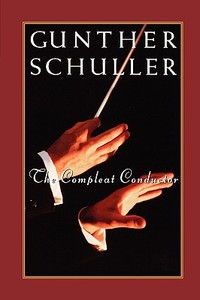 The Compleat Conductor di Gunther Schuller edito da Oxford University Press Inc