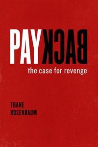 Payback: The Case for Revenge di Thane Rosenbaum edito da UNIV OF CHICAGO PR