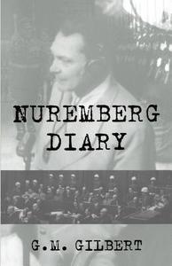 Nuremberg Diary di G. Gilbert edito da INGRAM PUBLISHER SERVICES US