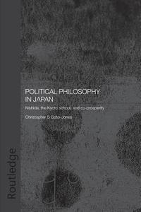 Political Philosophy in Japan di Christopher (Leiden University Goto-Jones edito da Taylor & Francis Ltd