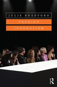 Fashion Journalism di Julie Bradford edito da Taylor & Francis Ltd
