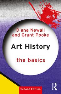 Art History: The Basics di Diana Newall, Grant Pooke edito da ROUTLEDGE