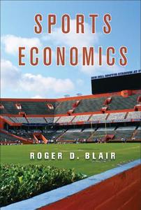 Sports Economics di Roger D. Blair edito da Cambridge University Press