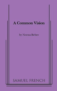 Common Vision di Neena Beber edito da SAMUEL FRENCH TRADE