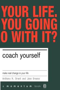 Coach Yourself: Make Real Changes in Your Life di Tony Grant, Jane Greene, Anthony Grant edito da BASIC BOOKS