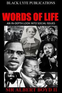 Words of Life: An In-Depth Look Into Social Issues di Sir Albert Boyd Jr edito da Black Lyfe Publications