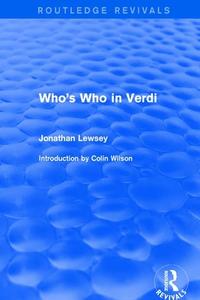 Who S Who In Verdi di LEWSEY edito da Taylor & Francis
