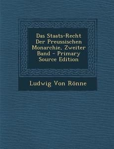 Das Staats-Recht Der Preussischen Monarchie, Zweiter Band di Ludwig Von Ronne edito da Nabu Press