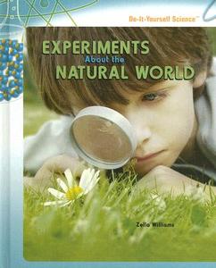 Experiments about the Natural World di Zella Williams edito da PowerKids Press