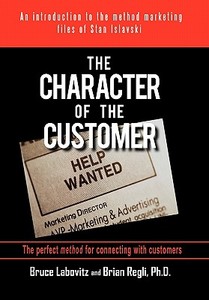 The Character of the Customer di Bruce Labovitz, Brian Regli edito da iUniverse