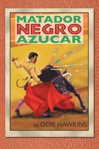 The Black Matador, "Sugar" di Odie Hawkins edito da AuthorHouse