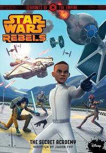 Star Wars Rebels Servants of the Empire the Secret Academy di Jason Fry edito da Disney Lucasfilm Press