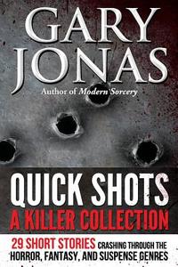 Quick Shots: A Killer Collection di Gary Jonas edito da Createspace Independent Publishing Platform