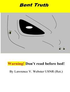 Bent Truth!!!: Warning! Real Extraterrestrial Agenda! di Lawrence V. Webster Usnr Ret edito da Createspace