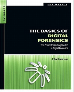 The Basics Of Digital Forensics di John Sammons edito da Syngress Media,u.s.