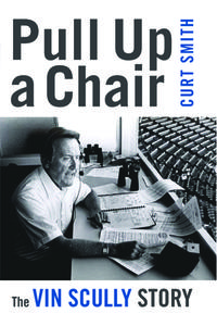 Pull Up A Chair di Curt Smith edito da Potomac Books, Inc.