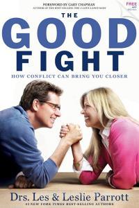 The Good Fight: How Conflict Can Bring You Closer di Leslie Parrott, Les Parrott edito da WORTHY PUB