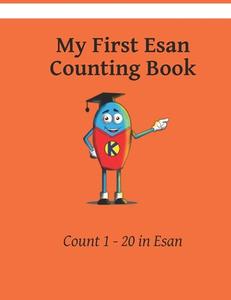 My First Esan Counting Book: Colour and Learn 1 2 3 di Kasahorow edito da Createspace Independent Publishing Platform