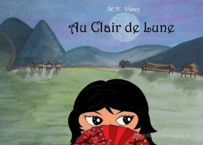 Au Clair de Lune di Minh Nguyet Vioux edito da Books on Demand
