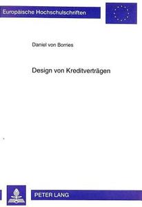 Design von Kreditverträgen di Daniel von Borries edito da Lang, Peter GmbH