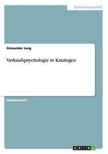 Verkaufspsychologie in Katalogen di Alexander Jung edito da GRIN Publishing