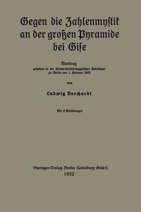 Gegen die Zahlenmystik an der großen Pyramide bei Gise di Ludwig Borchardt edito da Springer Berlin Heidelberg